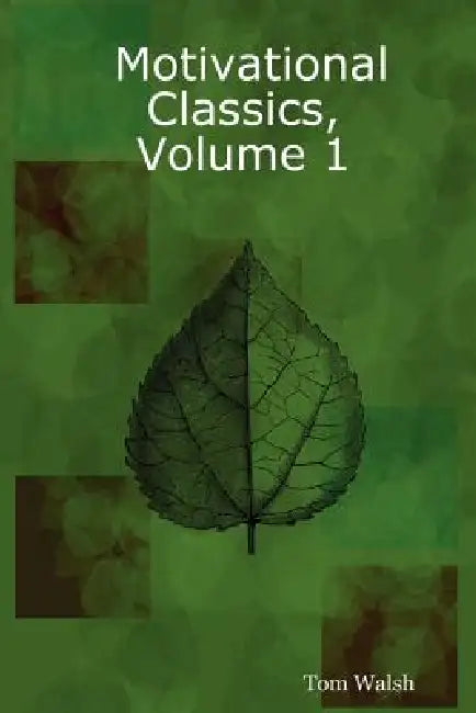 Motivational Classics, Volume 1 by Tom Walsh