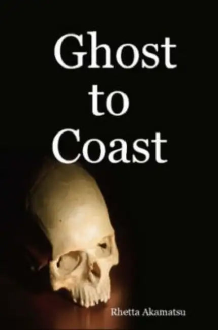 Ghost to Coast by Rhetta Akamatsu