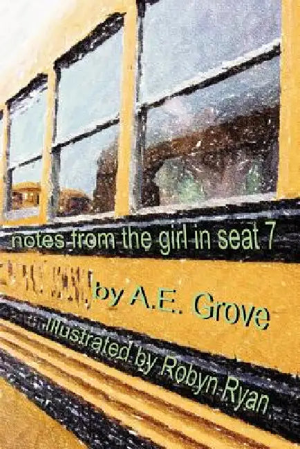 Notes From the Girl in Seat 7 by A. E. Grove