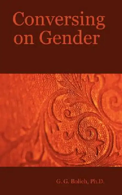 Conversing on Gender by G. Bolich