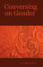 Conversing on Gender by G. Bolich