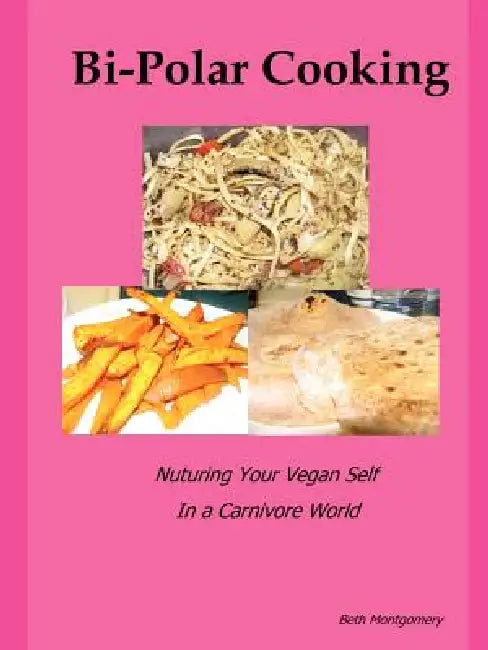 Bi-Polar Cooking by Beth Montgomery