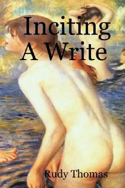 Inciting a Write by Rudy Thomas