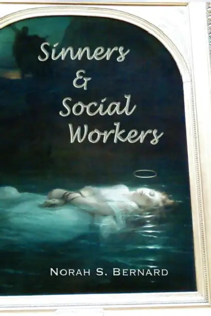 Sinners & Social Workers by Norah S. Bernard