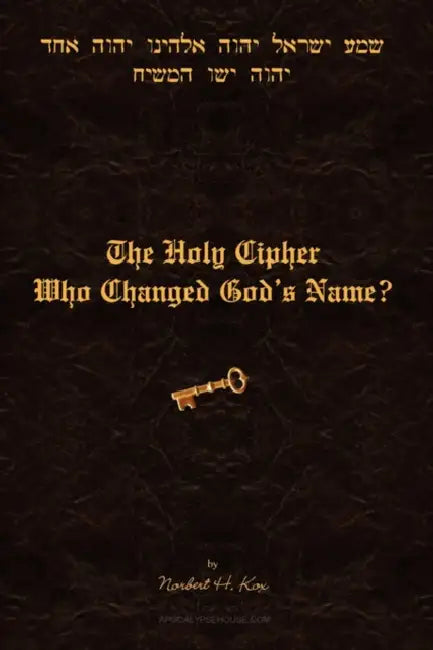 The Holy Cipher: Who Changed God's Name? by Norbert H. Kox