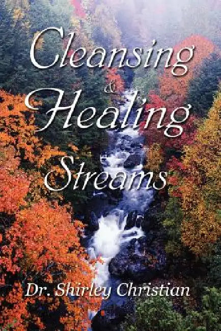 Cleansing and Healing Streams by Shirley Christian