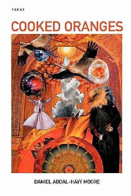Cooked Oranges / Poems by Daniel Abdal-Hayy Moore