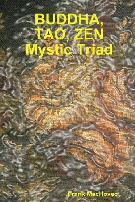 BUDDA, TAO, ZEN Mystic Triad by Frank Machovec