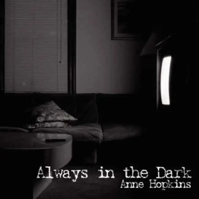 Always in the Dark by Anne Hopkins