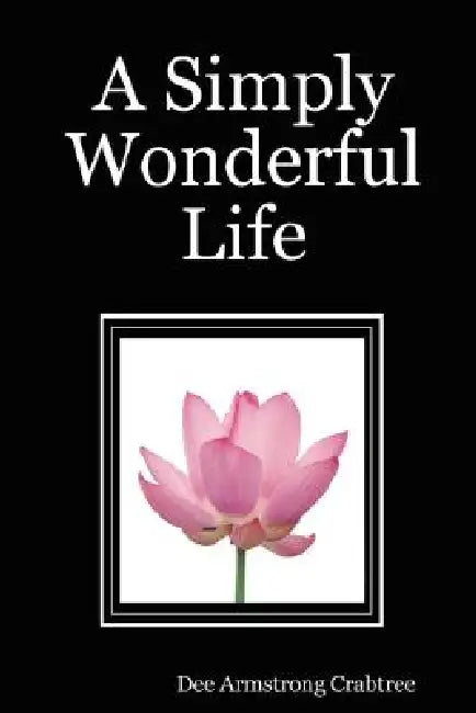 A Simply Wonderful Life by Dee Armstrong Crabtree