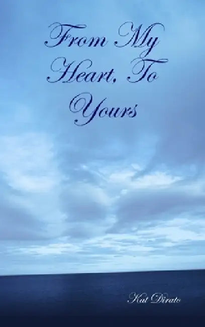 From My Heart, To Yours by Kat Dirato