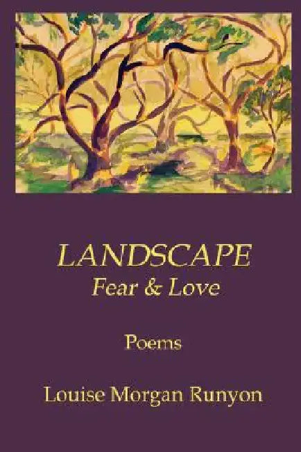 LANDSCAPE / Fear & Love by Louise Runyon