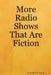 More Radio Shows That Are Fiction by Joseph de Lucia