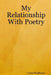 My Relationship With Poetry by Caros Pendleton