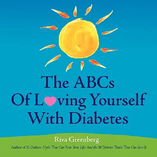 The ABCs Of Loving Yourself With Diabetes by Riva Greenberg, Riva Greenberg