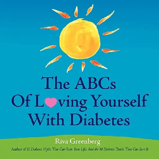 The ABCs Of Loving Yourself With Diabetes by Riva Greenberg, Riva Greenberg