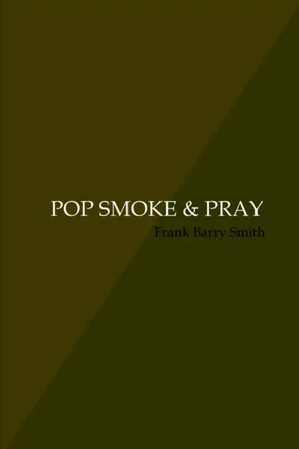 Pop Smoke & Pray by Frank Barry Smith