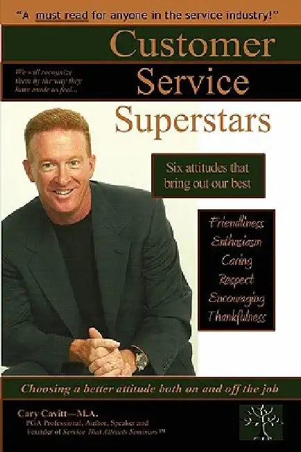 Customer Service Superstars: Six Attitudes That Bring Out Our Best by Cary Cavitt