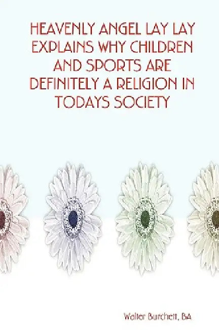 Heavenly Angel Lay Lay Explains Why Children and Sports Are Definitely a Religion in Todays Society by Ba Walter Burchett
