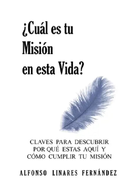 ¿Cuál es tu Misión en esta Vida? (Tapa Dura) by Alfonso Linares Fernández