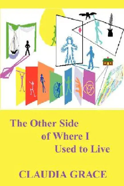 The Other Side of Where I Used to Live by Claudia Grace