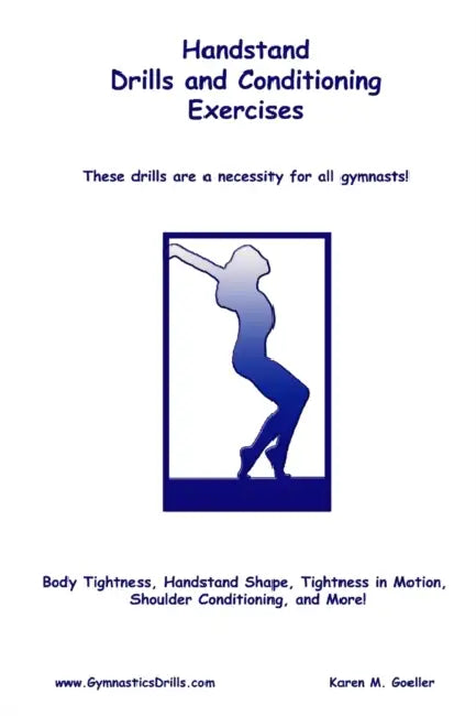 Handstand Drills and Conditioning by Karen M. Goeller