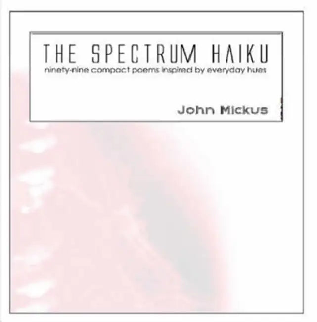 The Spectrum Haiku by John Mickus
