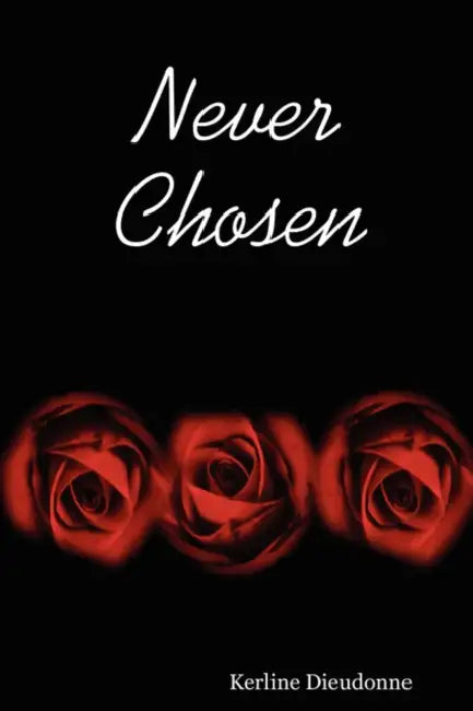 Never Chosen by Kerline Dieudonne