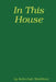 In This House; A Domestic Discipline Collection by Rebeckah Markham