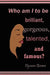 Who Am I to Be Brilliant, Gorgeous, Talented and Famous? by Dyanne Brown
