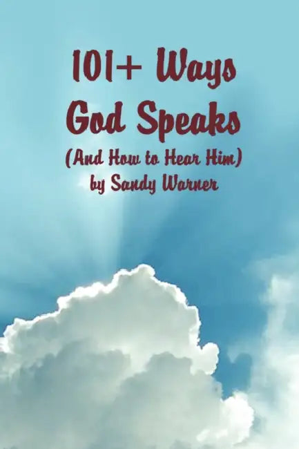 101 Ways God Speaks (And How to Hear Him) by Sandy Warner