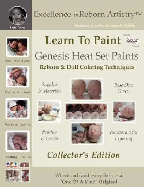 Learn To Paint Collector's Edition: Genesis Heat Set Paints Coloring Techniques for Reborns & Doll Making Kits - Excellence in Reborn ArtistryT Series by Jeannine Holper
