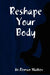 Reshape Your Body by Roman Malkov