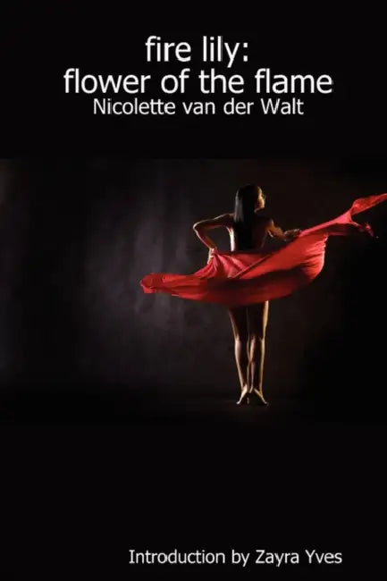fire lily: flower of the flame by Nicolette Van Der Walt