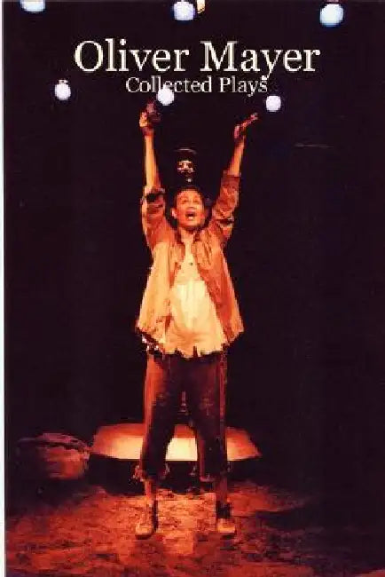 Oliver Mayer: Collected Plays by Oliver Mayer