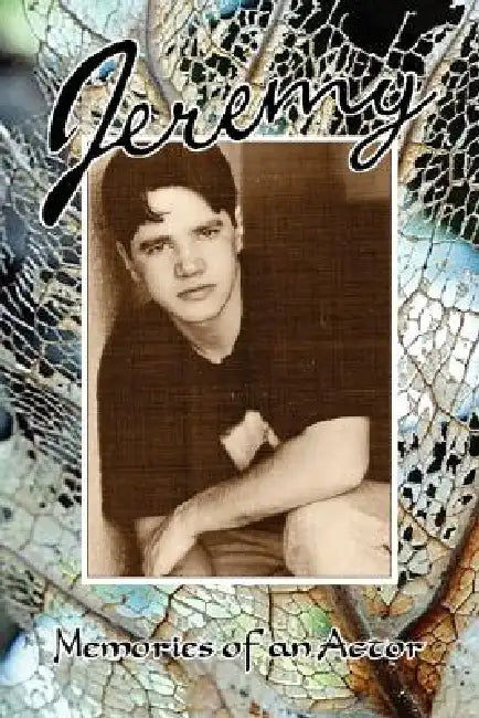 Jeremy * Memories of an Actor by Peggy J. Gomez