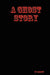 A Ghost Story by Ty Scott