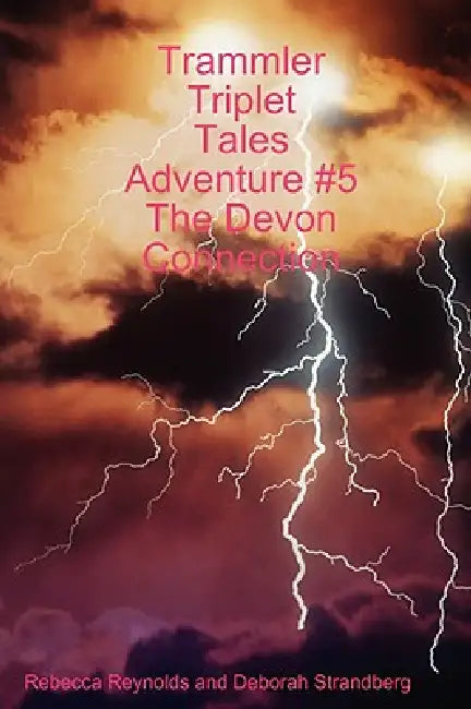Trammler Triplet Tales Adventure #5 the Devon Connection by Rebecca Reynolds and Deborah Strandberg