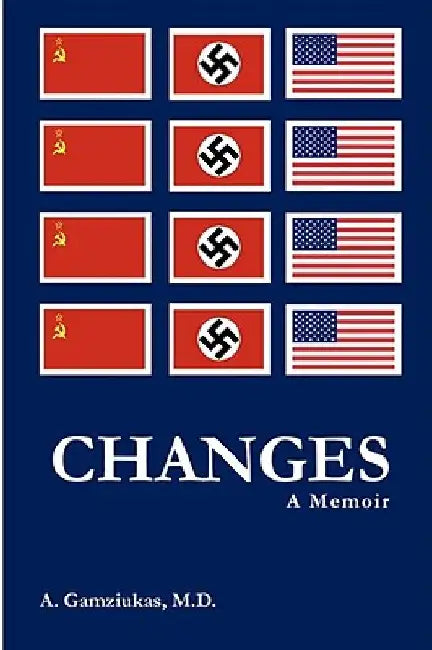 Changes: A Memoir by M. D. Algirdas Gamziukas