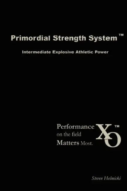 Primordial Strength System: Intermediate Explosive Power by Steven Helmicki