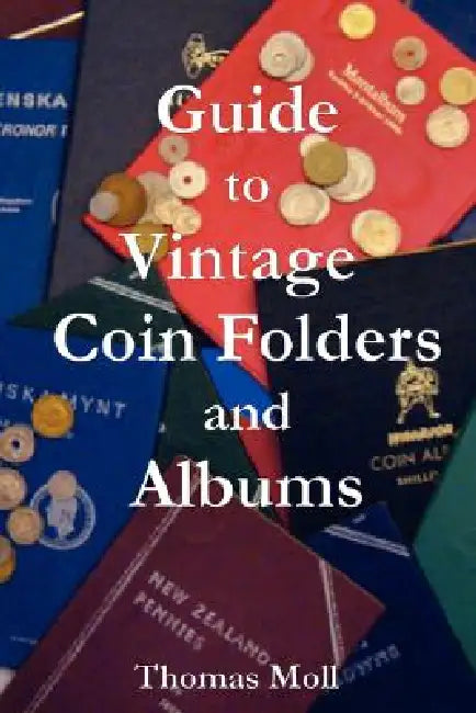 Guide to Vintage Coin Folders and Albums by Thomas Moll