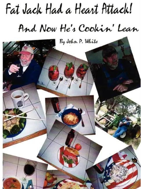 Fat Jack Had a Heart Attack and Now He's Cookin' Lean! by John White