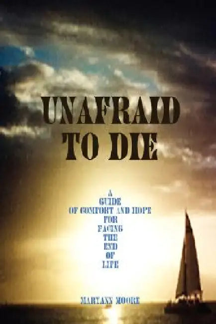 Unafraid To Die by Maryann Moore