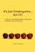 It's Just Kindergarten...Isn't It? by Carol J. Verboncoeur