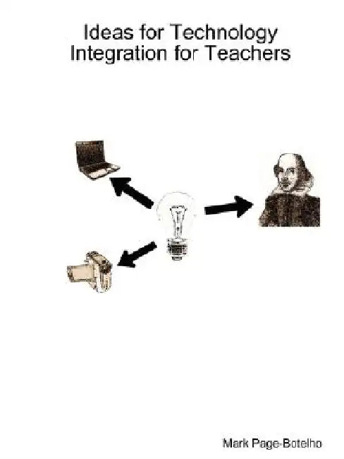 Ideas for Technology Integration for Teachers by Mark Page-Botelho