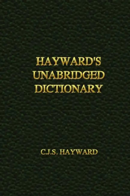 Hayward's Unabridged Dictionary by C. J. S. Hayward