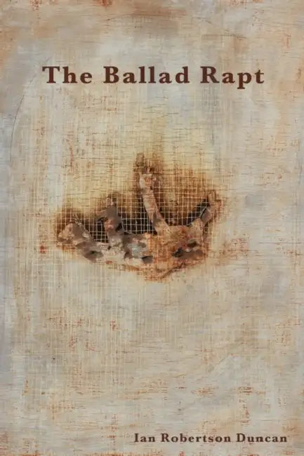 The Ballad Rapt by Ian Robertson Duncan
