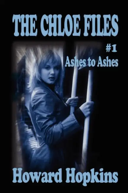 The Chloe Files #1: Ashes to Ashes by Howard Hopkins