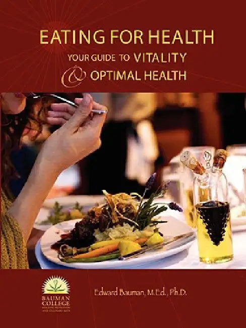 Eating For Health(TM): Your Guide to Vitality & Optimal Health by Edward Bauman