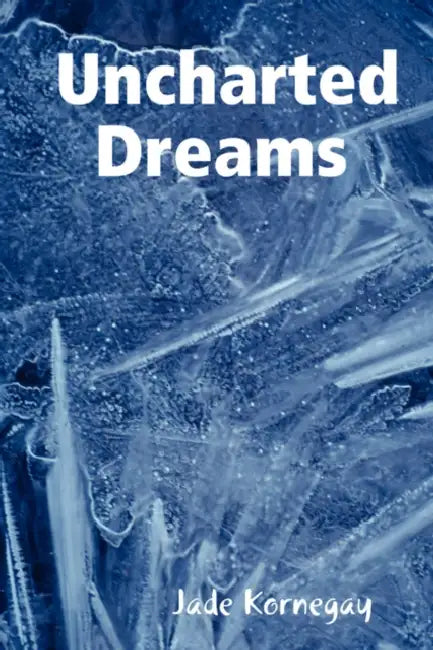 Uncharted Dreams by Jade Kornegay